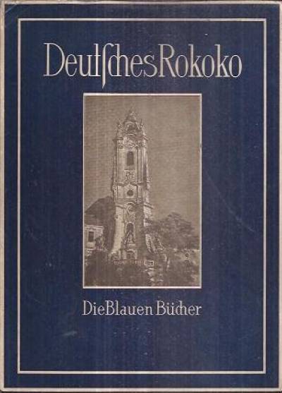 H.W. Hegemann - Deutsches Rokoko. Das Phaenomen des Formenwandels vom Barock cum Rokoko in der deutsches Architektur