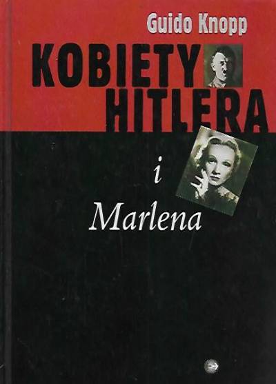 Guido Knopp - Kobiety Hitlera i Marlena