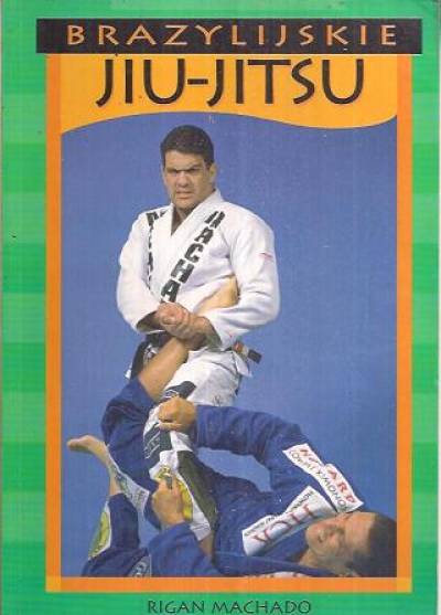 Rigan Machado - Brazylijskie jiu-jitsu