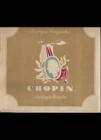 antologia poetycka, opr. K. Kobylańska - Fryderyk Chopin natchnieniem poetów. W setną rocznicę śmierci  (wyd. 1949)