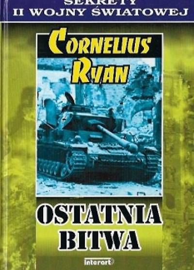 Cornelius Ryan - Ostatnia bitwa