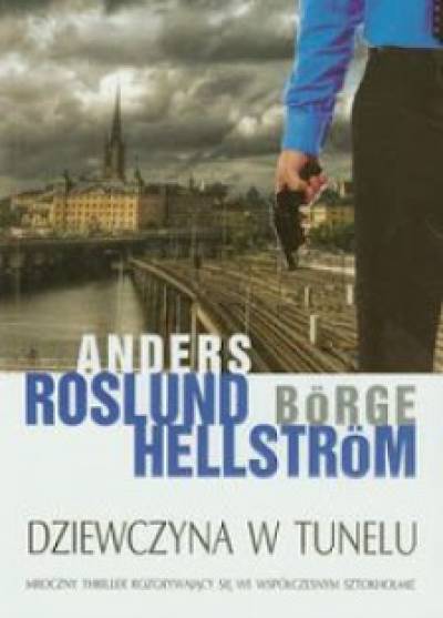 Anders Roslund, Borge Hellstrom - DZiewczyna w tunelu