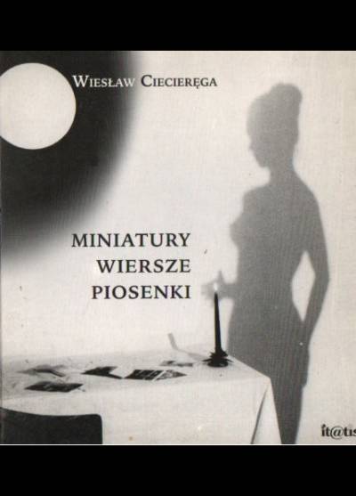 Wiesław Ciecieręga - Miniatury, wiersze, piosenki
