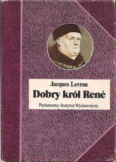 Jacques Levron - Dobry król Rene