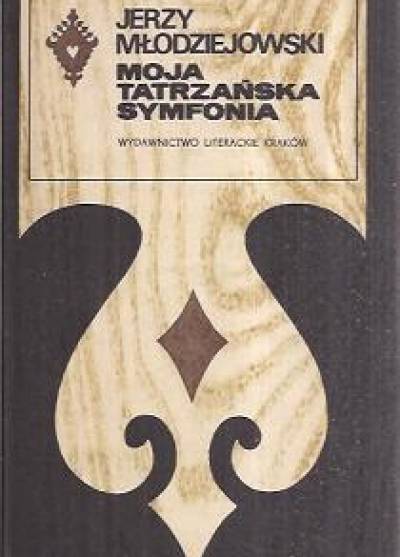 Jerzy Młodziejowski - Moja tatrzańska symfonia