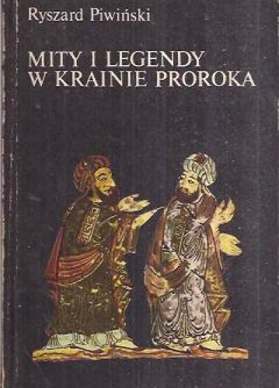 Ryszard Piwiński - Mity i legendy w krainie Proroka