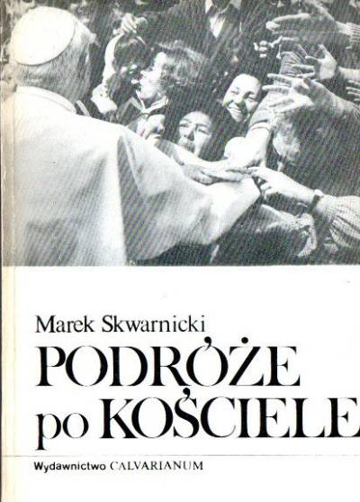 Marek Skwarnicki - Podróże po Kościele