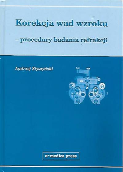Andrzej Styszyński - Korekcja wad wzroku - procedury badania refrakcji