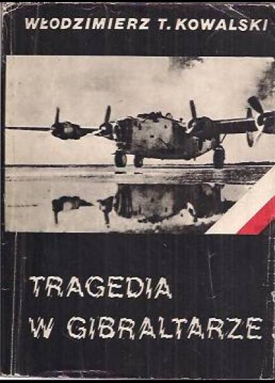 Włodzimierz T. Kowalski - Tragedia w Gibraltarze