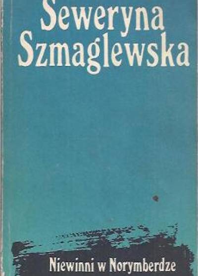 Seweryna Szmaglewska - Niewinni w Norymberdze