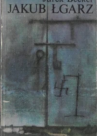 Jurek Becker - Jakub łgarz
