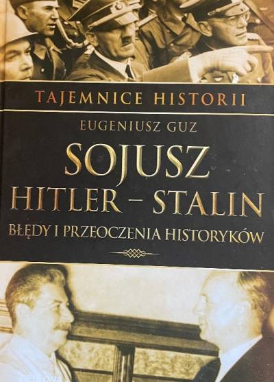 Eugeniusz Guz - Sojusz Hitler-Stalin. Błędy i przeoczenia historyków