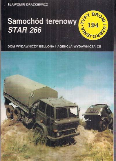 Sławomir Drążkiewicz - Samochód terenowy Star 266 (Typy broni i uzbrojenia 194)