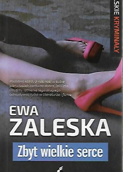 Ewa Zaleska - Zbyt wielkie serce