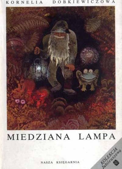 Kornelia Dobkiewiczowa - Miedziana lampa. Baśnie i opowieści o śląskim skarbniku