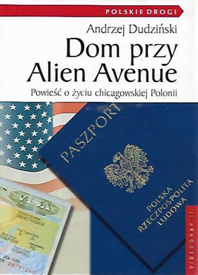 Andrzej Dudziński - Dom przy Alien Avenue. Powieść o życiu chicagowskiej Polonii