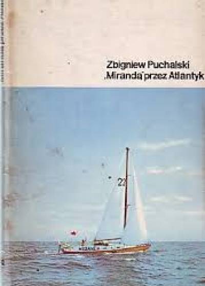 Zbigniew Puchalski - Mirandą przez Atlantyk