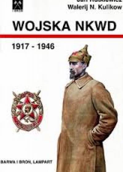 Rutkiewicz, Kulikow - Wojska NKWD 1917-1946. Historia, organizacja umundurowanie  (Barwa i broń)