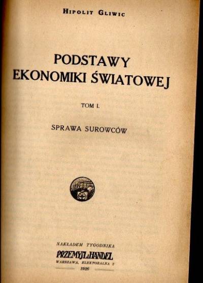 Hipolit Gliwic - Podstawy ekonomiki światowej. Tom I. Sprawa surowców (1926)