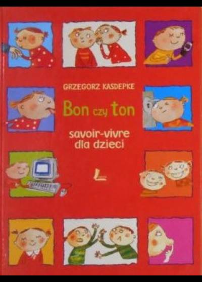 Grzegorz Kasdepke - Bon czy ton. Savoir vivre dla dzieci