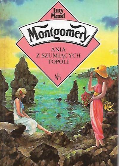Lucy Maud Montgomery - Ania z Szumiących Topoli