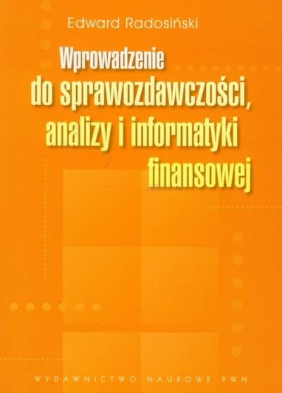 Edward Radosiński - Wprowadzenie do sprawozdawczości, analizy i informatyki finansowej