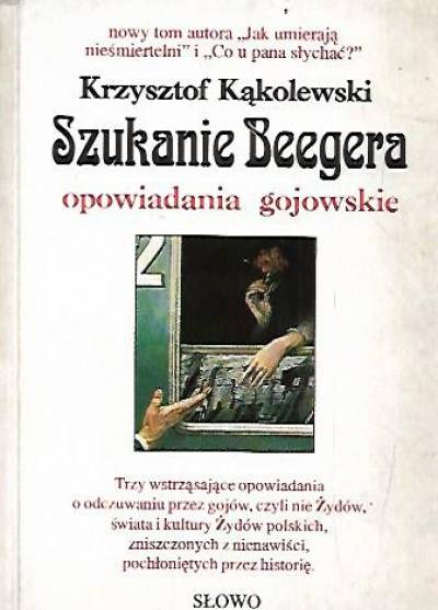 Krzysztof Kąkolweski - Szukanie Beegera. Opowiadania gojowskie