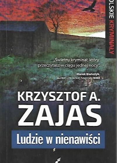 Krzysztof A. Zajas - Ludzie w nienawiści