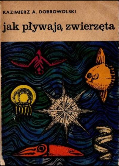 Kazimierz A. Dobrowolski - Jak pływają zwierzęta