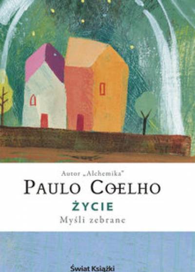 Paulo Coelho - Życie. Myśli zebrane