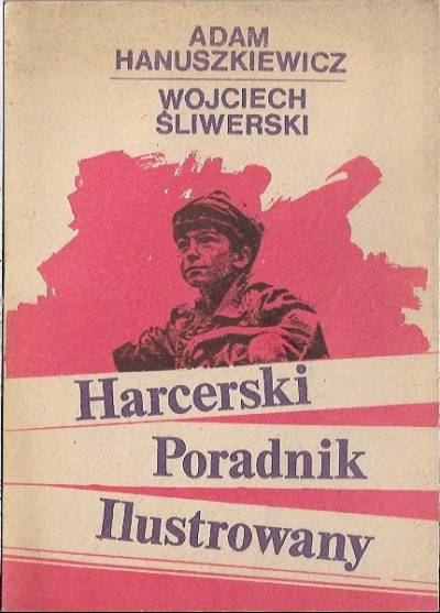 A. Hanuszkiewicz, W. Śliwerski - HArcerski poradnik ilustrowany