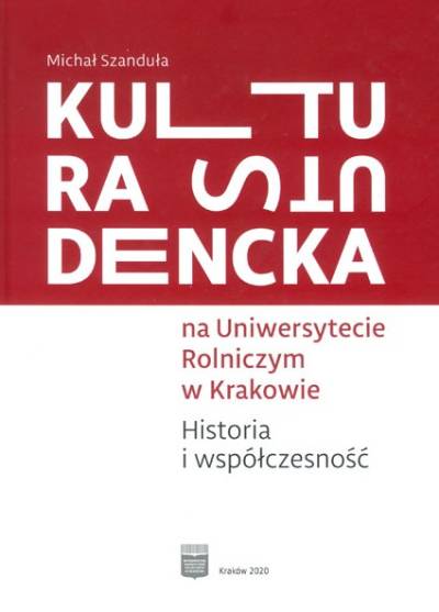 Michał SZanduła - Kultura studencka na Uniwersytecie Rolniczym w Krakowie