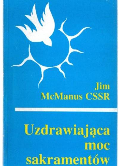 Jim McManus - Uzdrawiająca moc sakramentów