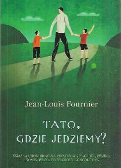 Jean-Louis Fournier - Tato, gdzie jedziemy?