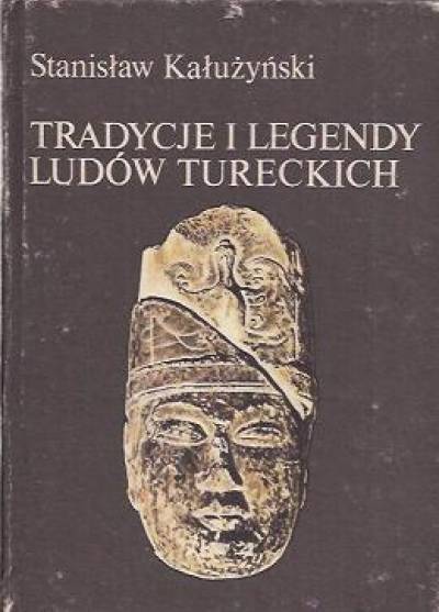 Stanisław Kałużyński - Tradycje i legendy ludów tureckich