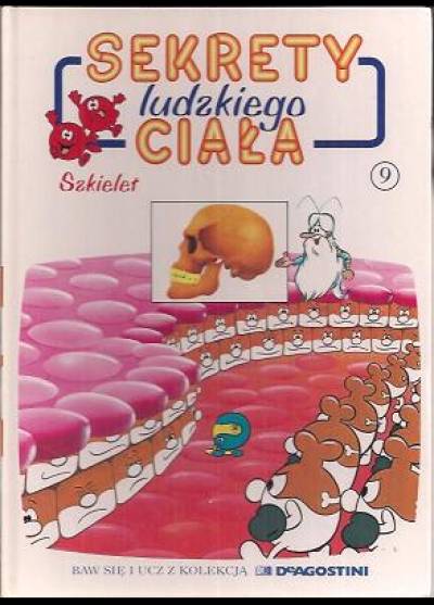 Sekrety ludzkiego ciała (9) Szkielet