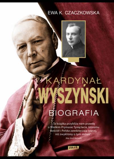 Ewa K. Czaczkowska - Kardynał Wyszyński. Biografia