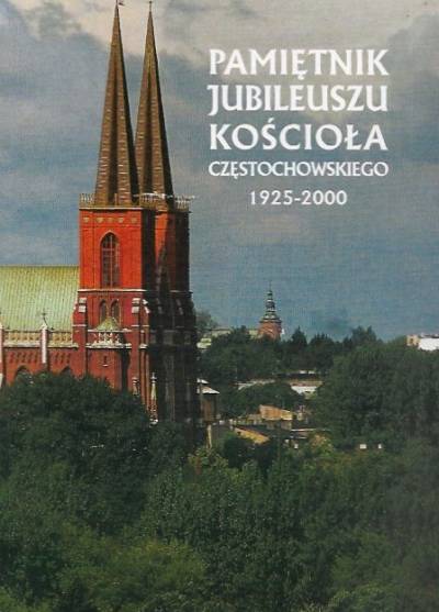 zbior. - Pamiętnik jubileuszu Kościoła Częstochowskiego 1925-2000