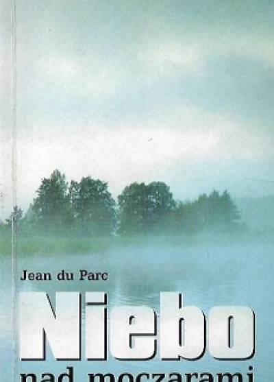 Jean Du Parc - Niebo nad moczarami. Tragedia