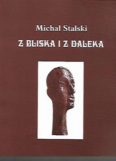Michał Stalski - Z bliska i z daleka