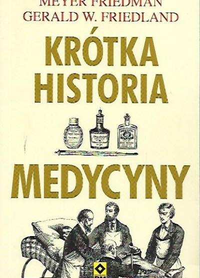 Friedman, Friedland - Krótka historia medycyny